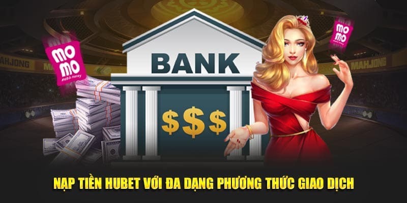 Những phương thức giao dịch thanh toán được HUBET hỗ trợ