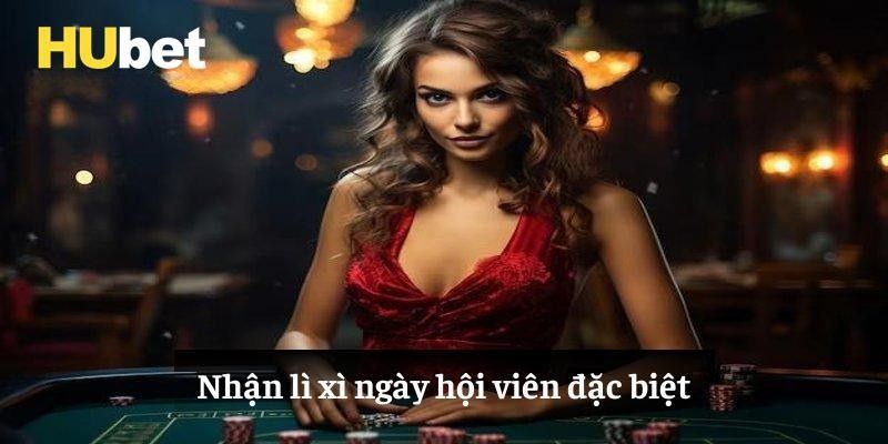 Nhận lì xì ngày hội viên đặc biệt