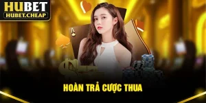 Hoàn Trả Cược Thua - Chính Sách Bảo Hiểm Cá Cược Của Hubet